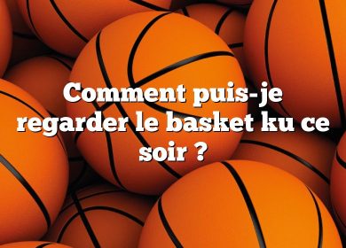 Comment puis-je regarder le basket ku ce soir ?